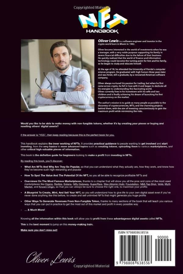 NFT Handbook: The Only NFT Book You’ll Ever Need To Generate Income With This New Technology From Scratch. Learn To Create Collectables, Mint & Sell Them, And Invest In Digital Arts To Make Money